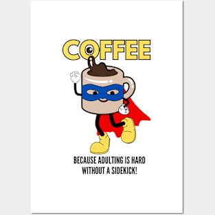 Coffee – Because Adulting is Hard Without a Sidekick! Posters and Art